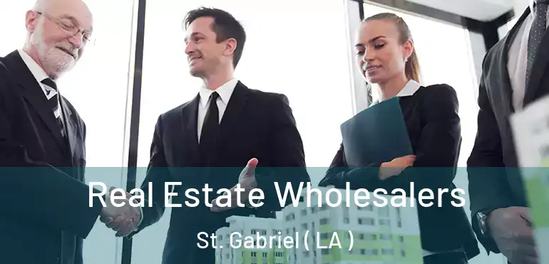  Real Estate Wholesalers St. Gabriel ( LA )