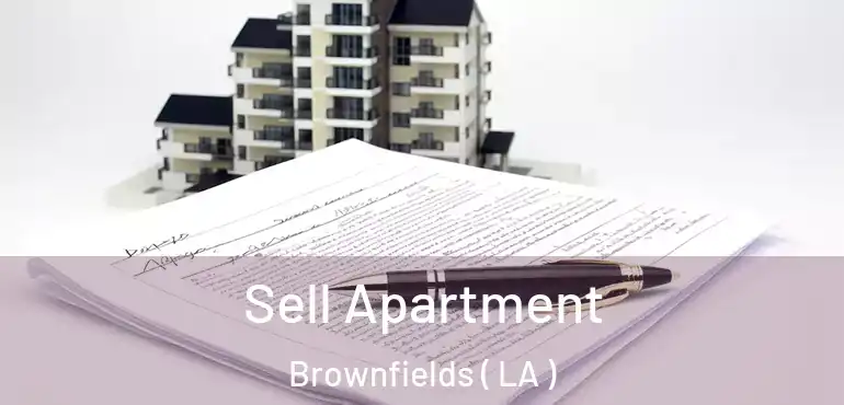  Sell Apartment Brownfields ( LA )