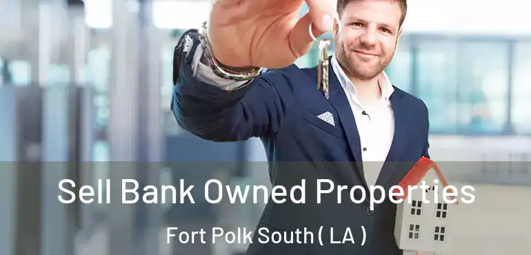  Sell Bank Owned Properties Fort Polk South ( LA )