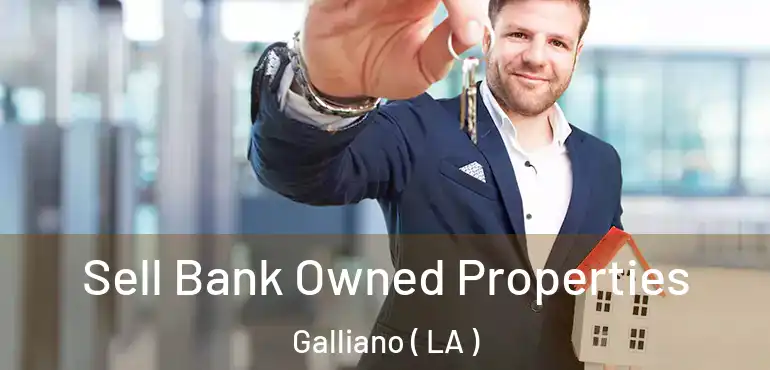  Sell Bank Owned Properties Galliano ( LA )