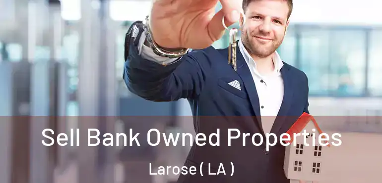  Sell Bank Owned Properties Larose ( LA )