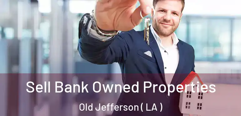  Sell Bank Owned Properties Old Jefferson ( LA )