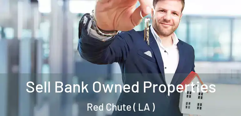  Sell Bank Owned Properties Red Chute ( LA )