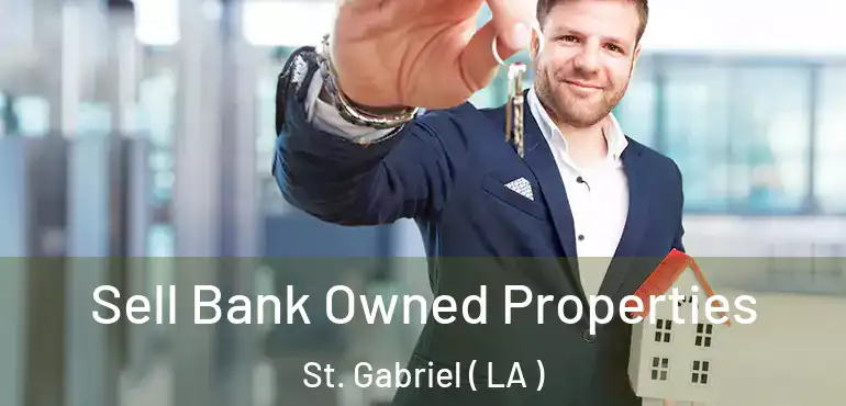  Sell Bank Owned Properties St. Gabriel ( LA )