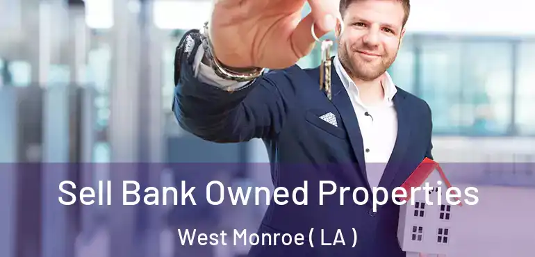  Sell Bank Owned Properties West Monroe ( LA )