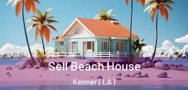  Sell Beach House Kenner ( LA )