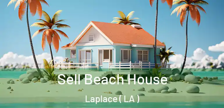  Sell Beach House Laplace ( LA )