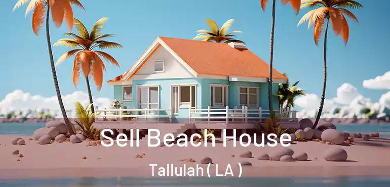  Sell Beach House Tallulah ( LA )