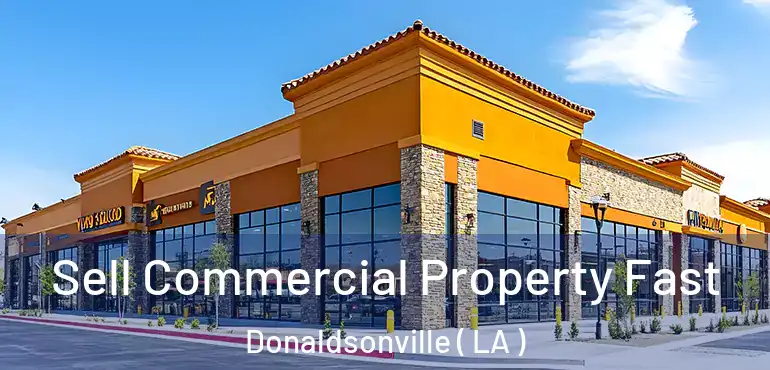  Sell Commercial Property Fast Donaldsonville ( LA )