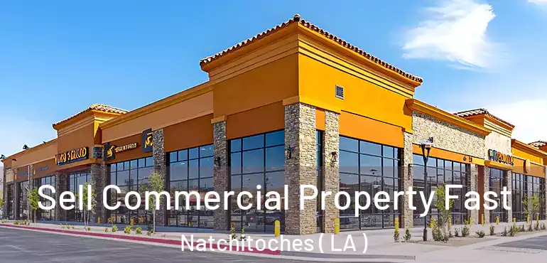  Sell Commercial Property Fast Natchitoches ( LA )