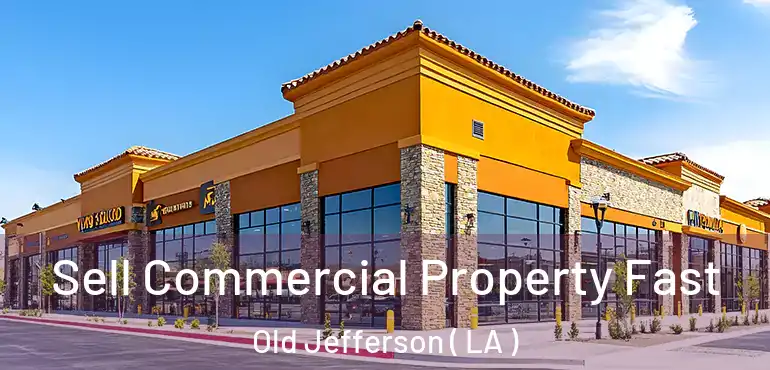  Sell Commercial Property Fast Old Jefferson ( LA )