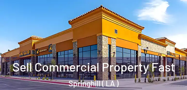  Sell Commercial Property Fast Springhill ( LA )