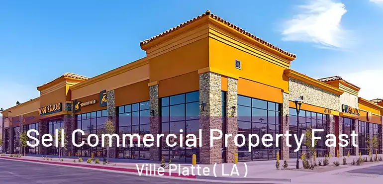  Sell Commercial Property Fast Ville Platte ( LA )