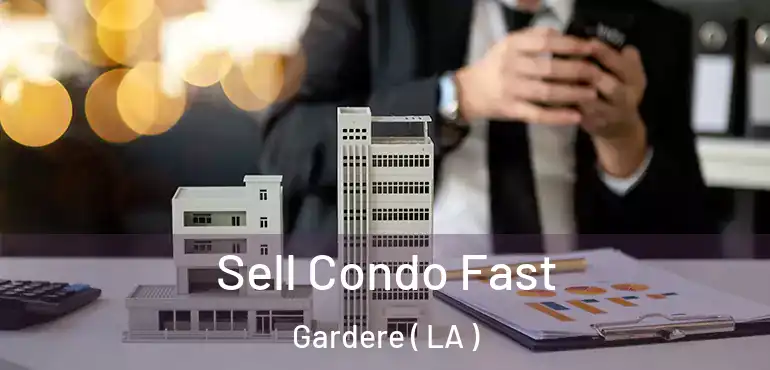  Sell Condo Fast Gardere ( LA )