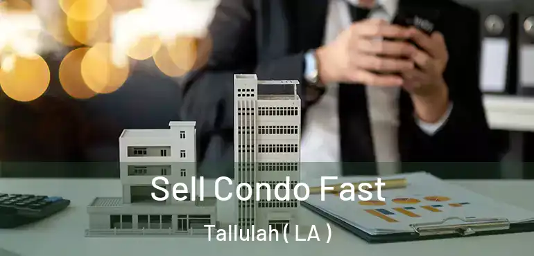  Sell Condo Fast Tallulah ( LA )