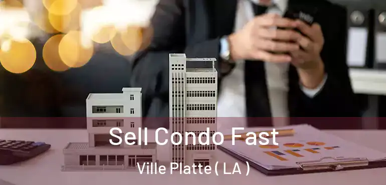  Sell Condo Fast Ville Platte ( LA )
