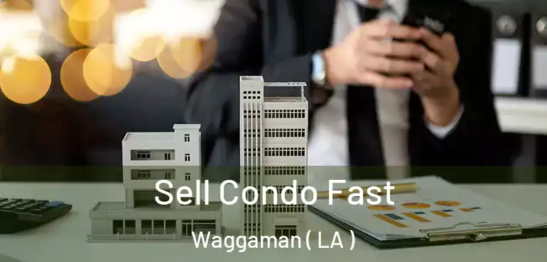  Sell Condo Fast Waggaman ( LA )