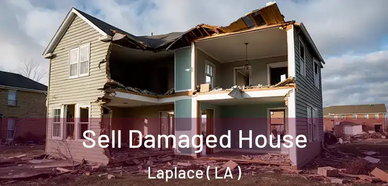  Sell Damaged House Laplace ( LA )
