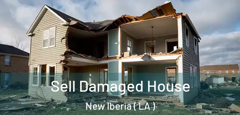  Sell Damaged House New Iberia ( LA )