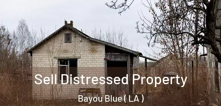  Sell Distressed Property Bayou Blue ( LA )