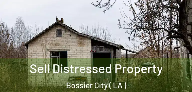  Sell Distressed Property Bossier City ( LA )