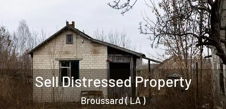  Sell Distressed Property Broussard ( LA )