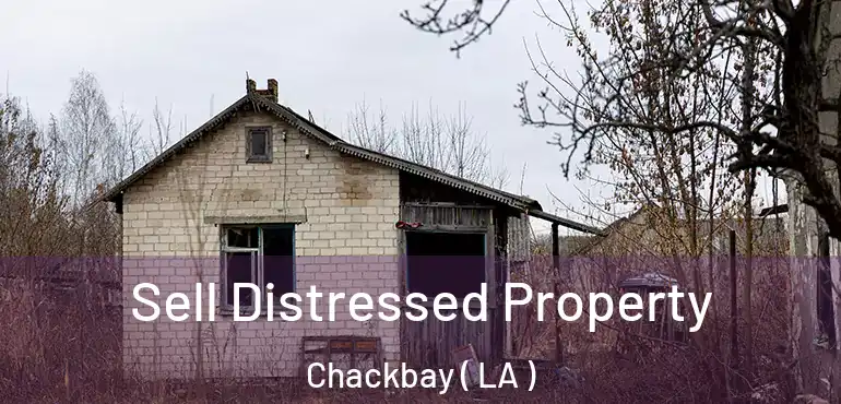  Sell Distressed Property Chackbay ( LA )