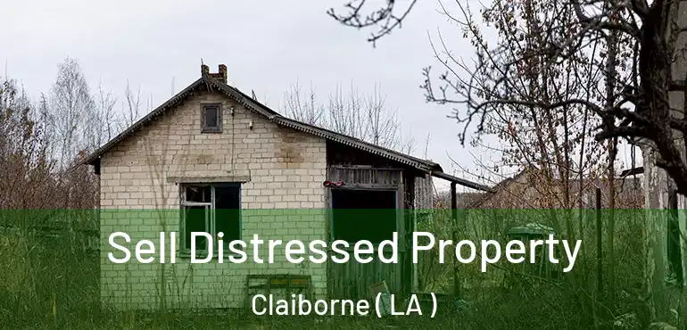  Sell Distressed Property Claiborne ( LA )