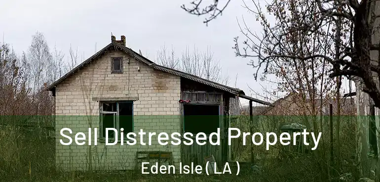  Sell Distressed Property Eden Isle ( LA )