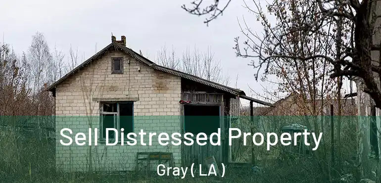  Sell Distressed Property Gray ( LA )