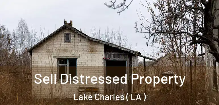  Sell Distressed Property Lake Charles ( LA )