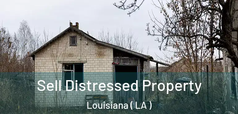  Sell Distressed Property Louisiana ( LA )