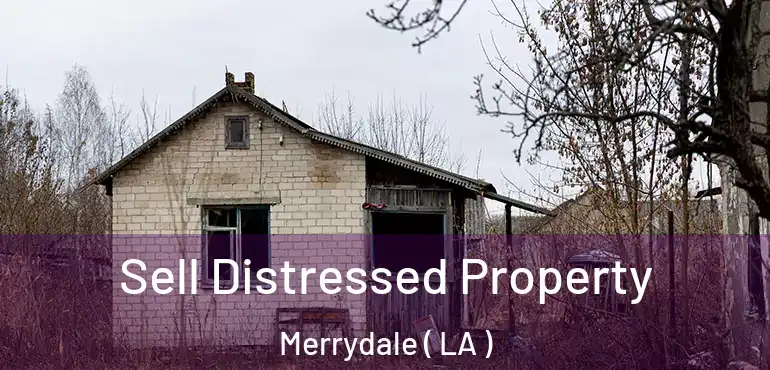  Sell Distressed Property Merrydale ( LA )