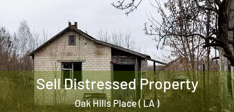 Sell Distressed Property Oak Hills Place ( LA )