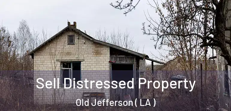  Sell Distressed Property Old Jefferson ( LA )