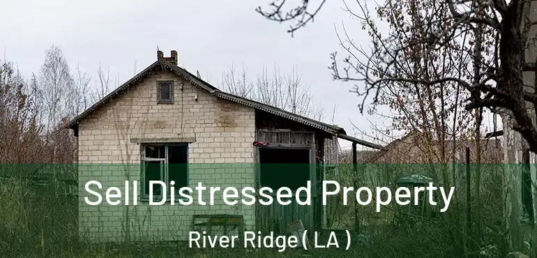 Sell Distressed Property River Ridge ( LA )