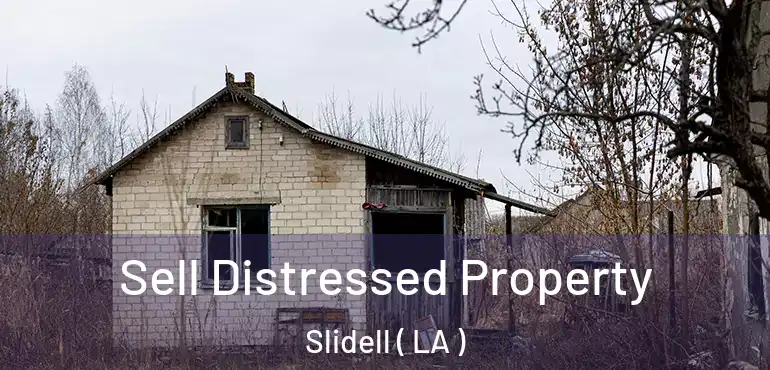  Sell Distressed Property Slidell ( LA )
