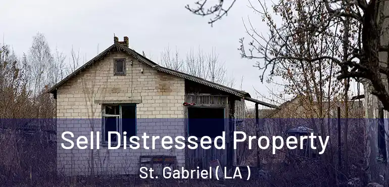  Sell Distressed Property St. Gabriel ( LA )