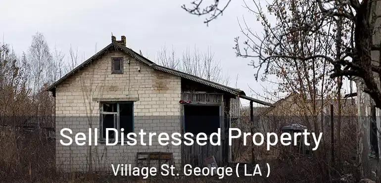  Sell Distressed Property Village St. George ( LA )