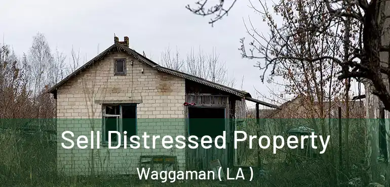  Sell Distressed Property Waggaman ( LA )