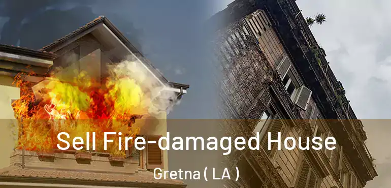  Sell Fire-damaged House Gretna ( LA )
