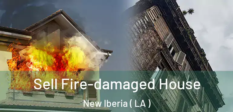  Sell Fire-damaged House New Iberia ( LA )