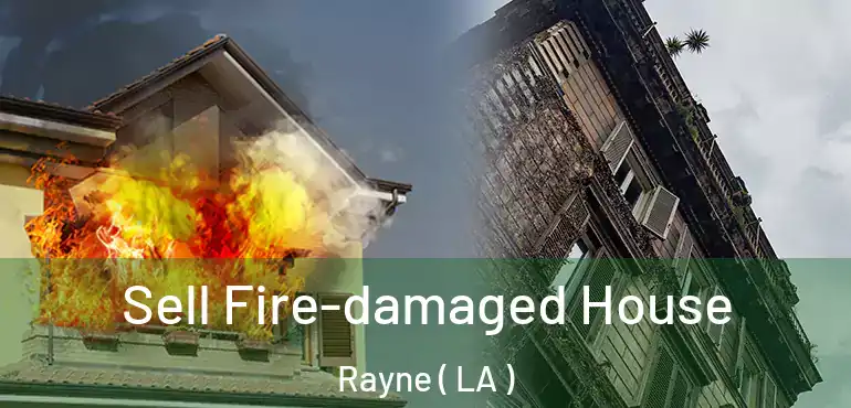  Sell Fire-damaged House Rayne ( LA )