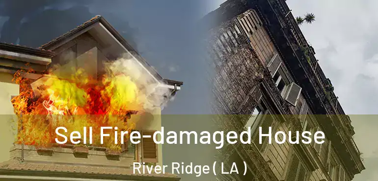  Sell Fire-damaged House River Ridge ( LA )
