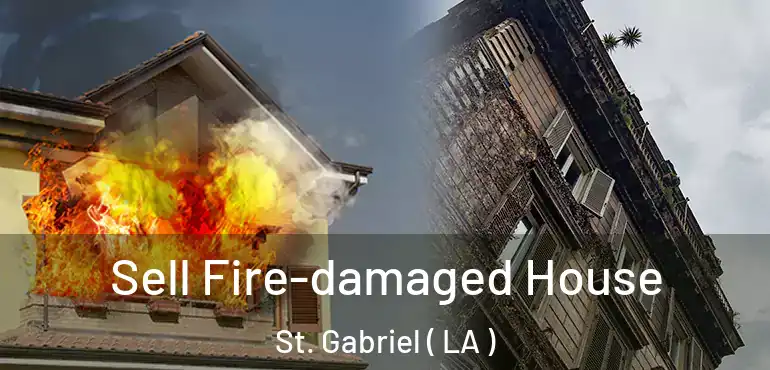  Sell Fire-damaged House St. Gabriel ( LA )