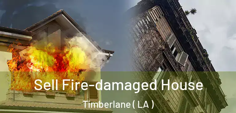  Sell Fire-damaged House Timberlane ( LA )