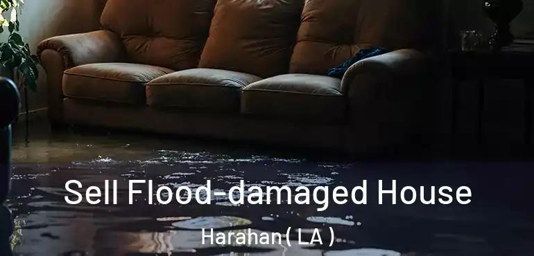  Sell Flood-damaged House Harahan ( LA )