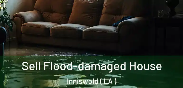 Sell Flood-damaged House Inniswold ( LA )