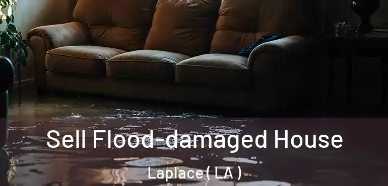  Sell Flood-damaged House Laplace ( LA )