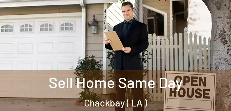  Sell Home Same Day Chackbay ( LA )